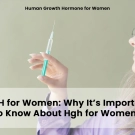 HGH for Women: Why It’s Important to Know About HGH for Women?